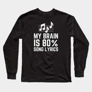 My Brain Is 80% Song Lyrics Long Sleeve T-Shirt